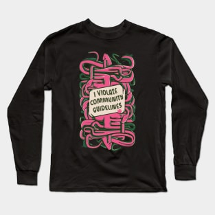 I Violate Community Guidelines Long Sleeve T-Shirt